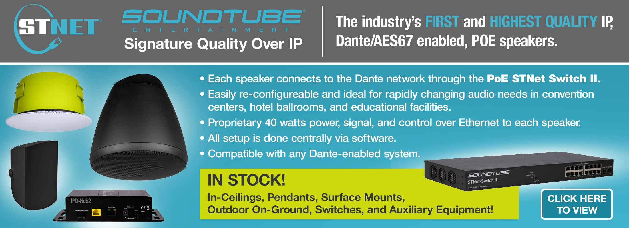 STNet and SoundTube – Signature Quality Over IP.  The industry's FIRST and HIGHEST QUALITY IP, Dante/AES67 enabled, PoE speakers.  Each speaker connects to the Dante Network through the PoE STNet Switch II. 