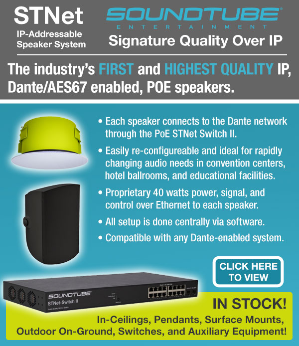 STNet and SoundTube – Signature Quality Over IP.  The industry's FIRST and HIGHEST QUALITY IP, Dante/AES67 enabled, PoE speakers.  Each speaker connects to the Dante Network through the PoE STNet Switch II. 